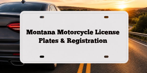 Montana Motorcycle License Plates & Registration